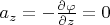 $a_z=-\frac{\partial\varphi}{\partial z}=0$