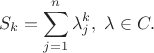 $$
S_k = \sum_{j=1}^n \lambda_j^k,\; \lambda \in C.
$$