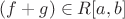 $(f + g) \in R[a,b]$
