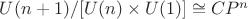 $U(n + 1)/[U(n) \times U(1)] \cong CP^n$