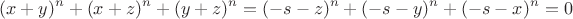 $$(x+y)^n+(x+z)^n+(y+z)^n=(-s-z)^n+(-s-y)^n+(-s-x)^n=0$$