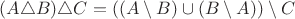 $(A \triangle B)\triangle C = ((A \setminus B) \cup (B \setminus A)) \setminus C$