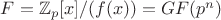 $F=\mathbb{Z}_p[x]/(f(x))=GF(p^n)$