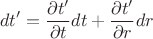 $$
dt' = \frac{\partial t'}{\partial t} dt + \frac{\partial t'}{\partial r} dr
$$