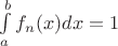 $\int\limits_a^b{f_n(x)}{dx} = 1$