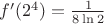 $f'(2^4)=\frac{1}{8\ln2}$