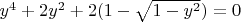 $y^4+2y^2+2(1-\sqrt{1-y^2})=0$