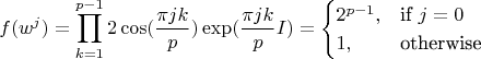 $$f(w^j}) = \prod_{k=1}^{p-1} 2\cos(\frac{\pi jk}p)\exp(\frac{\pi jk}pI) = \begin{cases} 2^{p-1},&\text{if }j=0\\ 1,&\text{otherwise}\end{cases}$$