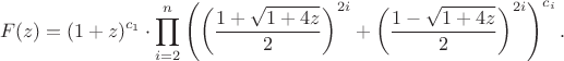 $$F(z) = (1+z)^{c_1}\cdot \prod_{i=2}^n \left( \left(\frac{1+\sqrt{1+4z}}2\right)^{2i} + \left(\frac{1-\sqrt{1+4z}}2\right)^{2i} \right)^{c_i}.$$