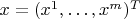 $ x=(x^1,\ldots,x^m)^T$