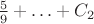 $\frac59+\ldots+C_2$