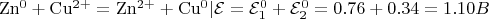 $\mathrm{Zn^{0} + Cu^{2+} = Zn^{2+} + Cu^{0}} | \mathcal{E} = \mathcal{E}_1^0 + \mathcal{E}_2^0 = 0.76 + 0.34 = 1.10 B\\$