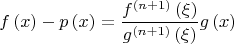 $$f\left( x \right)-p\left( x \right)=\frac{{{f}^{\left( n+1 \right)}}\left( \xi  \right)}{{{g}^{\left( n+1 \right)}}\left( \xi  \right)}g\left( x \right)$$