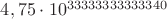 $4,75 \cdot 10^{33333333333340}$