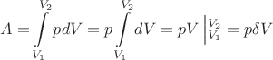 $$A=\int\limits_{V_1}^{V_2} pdV=p\int\limits_{V_1}^{V_2} dV=pV\left|\limits_{V_1}^{V_2}=p \delta V$$