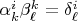 $\alpha^i_k \beta^k_\ell=\delta^i_\ell$