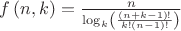 $f\left(n,k\right)=\frac{n}{\log _k \left(\frac{\left(n+k-1\right)!}{k!\left(n-1\right)!}\right)}$