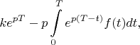 $$ke^{pT}-p\int\limits_{0}^{T}e^{p(T-t)}f(t)dt,$$