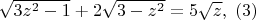 $\sqrt {3z^2  - 1}  + 2\sqrt {3 - z^2 }  = 5\sqrt z ,\;\left( 3 \right)$