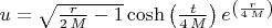 $u=\sqrt{\frac{r}{2 \, M} - 1} \cosh\left(\frac{t}{4 \, M}\right) e^{\left(\frac{r}{4 \, M}\right)}$