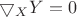 $\bigtriangledown_X Y=0$