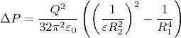 $$\Delta P = \dfrac{Q^{2}}{32 \pi^{2} \varepsilon_{0}} \left(\left( \dfrac{1}{\varepsilon R_{2}^{2}} \right)^{2}-\dfrac{1}{R_{1}^{4}} \right)$$