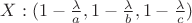 $X : (1 - \frac{\lambda}{a}, 1 - \frac{\lambda}{b},1 - \frac{\lambda}{c})$
