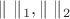 $\| \ \|_1 , \| \ \|_2$