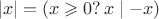 $$|x|=(x\geqslant 0?\, x \mid -x)$$