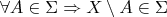 $$ \forall A \in \Sigma \Rightarrow X  \setminus A \in \Sigma$$