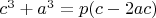 $c^3+a^3=p(c-2ac)$
