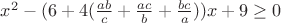 $x^2-(6+4(\frac{ab}{c}+\frac{ac}{b}+\frac{bc}{a}))x+9\ge0$