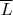 $\overline L$