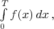 $\int\limits_0^Tf(x)\,dx\,,$