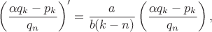 $$\left(\frac{\alpha q_k - p_k}{q_n}\right)' = \frac{a}{b(k - n)}\left(\frac{\alpha q_k - p_k}{q_n}\right),$$