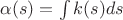 $\alpha(s)=\int k(s) ds$ $\alpha(s)=\int k(s) ds$