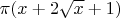 $\pi(x+2\sqrt{x}+1)$