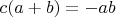 $c(a+b)=-ab$