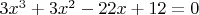 $3x^3+3x^2-22x+12=0$