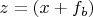 $z=(x+f_b)$