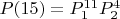 $P(15)=P_1^{11}P_2^4$