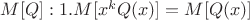 $M[Q]:1. M[x^kQ(x)]=M[Q(x)]$