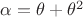 $\alpha=\theta+\theta^2$