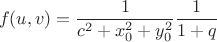 $$f(u,v) = \frac{1}{c^2+x_0^2+y_0^2}\frac{1}{1+q}$$