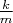 $\frac{k}{m}$