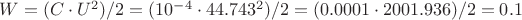 $ W=(C\cdot U^2)/2 = (10^{-4} \cdot 44.743^2)/2=(0.0001 \cdot 2001.936)/2=0.1 $