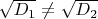 $\sqrt{D_1}\not=\sqrt{D_2}$