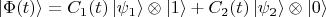 $$|\Phi(t)\rangle=C_1(t)\,|\psi_1\rangle \otimes |1\rangle + C_2(t)\,|\psi_2\rangle \otimes |0\rangle$$