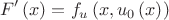 \[
F'\left( x \right) = f_u \left( {x,u_0 \left( x \right)} \right)
\]