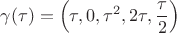 $\gamma(\tau) = \left(\tau, 0, \tau^2, 2\tau, \dfrac{\tau}{2}\right)$